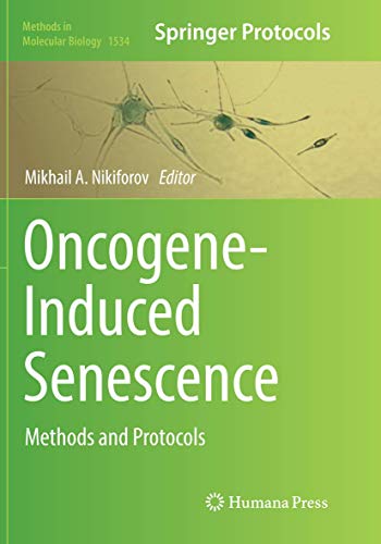Oncogene-Induced Senescence: Methods and Protocols (Methods in Molecular Biology, Band 1534)