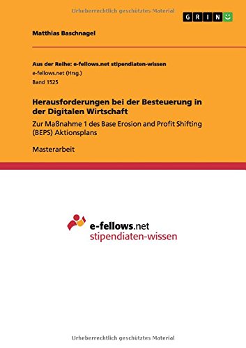 Herausforderungen bei der Besteuerung in der Digitalen Wirtschaft: Zur Maßnahme 1 des Base Erosion and Profit Shifting (BEPS) Aktionsplans