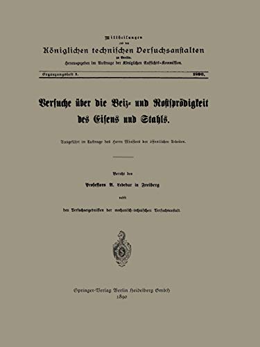 Versuche über die Beiz- und Rostsprödigkeit des Eisens und Stahls: Ausgeführt im Auftrage des Herrn Ministers der öffentlichen Arbeiten (German Edition)