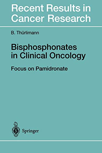 Bisphosphonates in Clinical Oncology: The Development of Pamidronate (Recent Results in Cancer Research, 149, Band 149)
