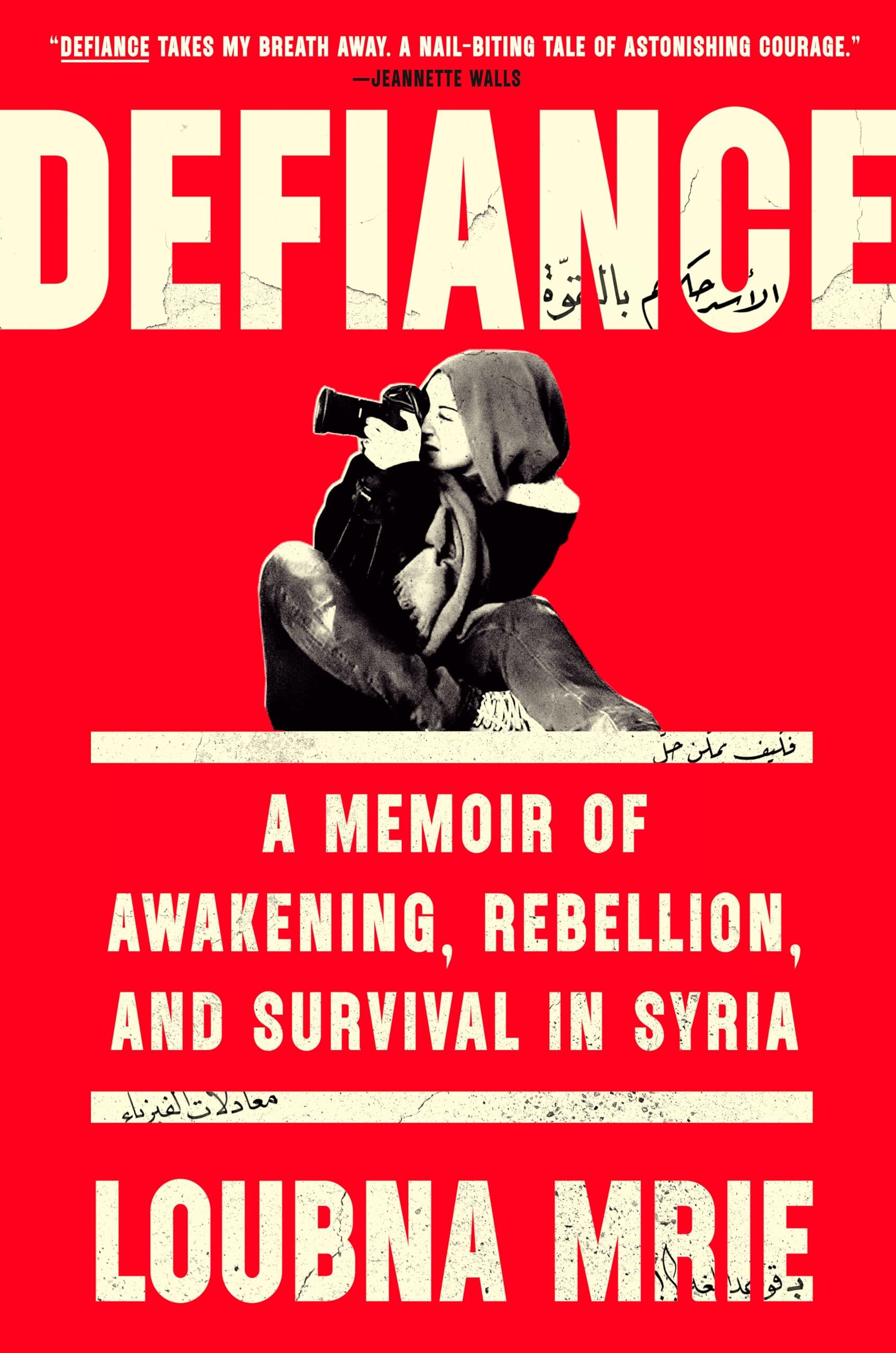 Loubna Mrie Defiance, A Memoir Of Awakening, Rebellion, And Survival In Syria
