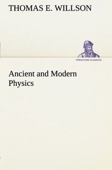 Ancient and Modern Physics (TREDITION CLASSICS)