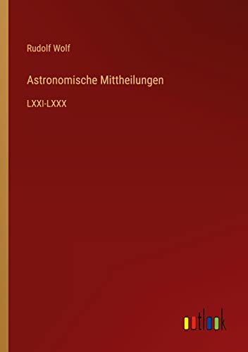 Astronomische Mittheilungen: LXXI-LXXX
