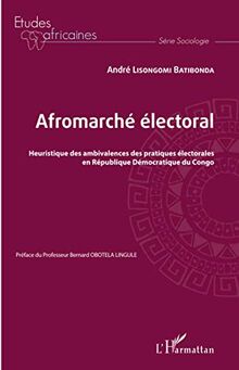 Afromarché électoral. Heuristique des ambivalences des pratiques électorales en République Démocratique du Congo