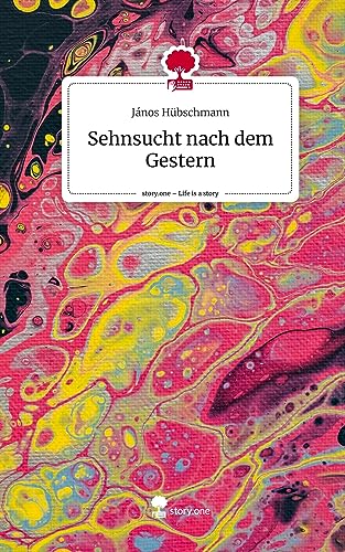 Sehnsucht nach dem Gestern. Life is a Story - story.one