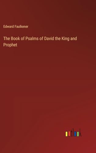 The Book of Psalms of David the King and Prophet