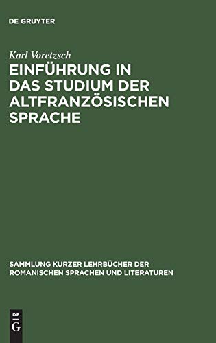 Einführung in das Studium der altfranzösischen Sprache (Sammlung kurzer Lehrbücher der romanischen Sprachen und Literaturen, 1, Band 1)