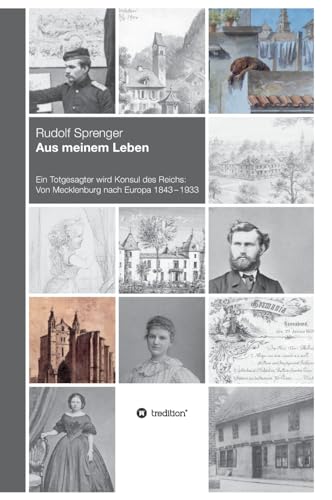 Aus meinem Leben: Ein Totgesagter wird Konsul des Reichs: Von Mecklenburg nach Europa 1843¿¿¿1933