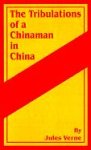 The Tribulations of a Chinaman in China