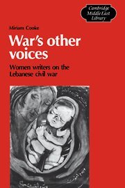 War's Other Voices: Women Writers on the Lebanese Civil War (Cambridge Middle East Library, Band 14)