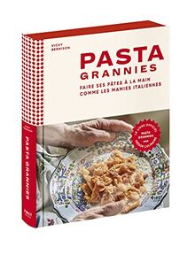 Pasta grannies. Faire ses pâtes à la main comme les mamies italiennes