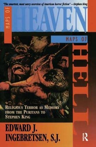 Maps of Heaven, Maps of Hell: Religious Terror as Memory from the Puritans to Stephen King: Religious Terror As Memory from the Putitans to Stephen King