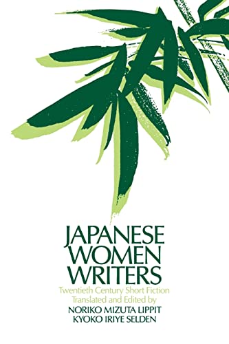 Japanese Women Writers: Twentieth Century Short Fiction: Twentieth Century Short Fiction: Twentieth Century Short Fiction (Asia and the Pacific)