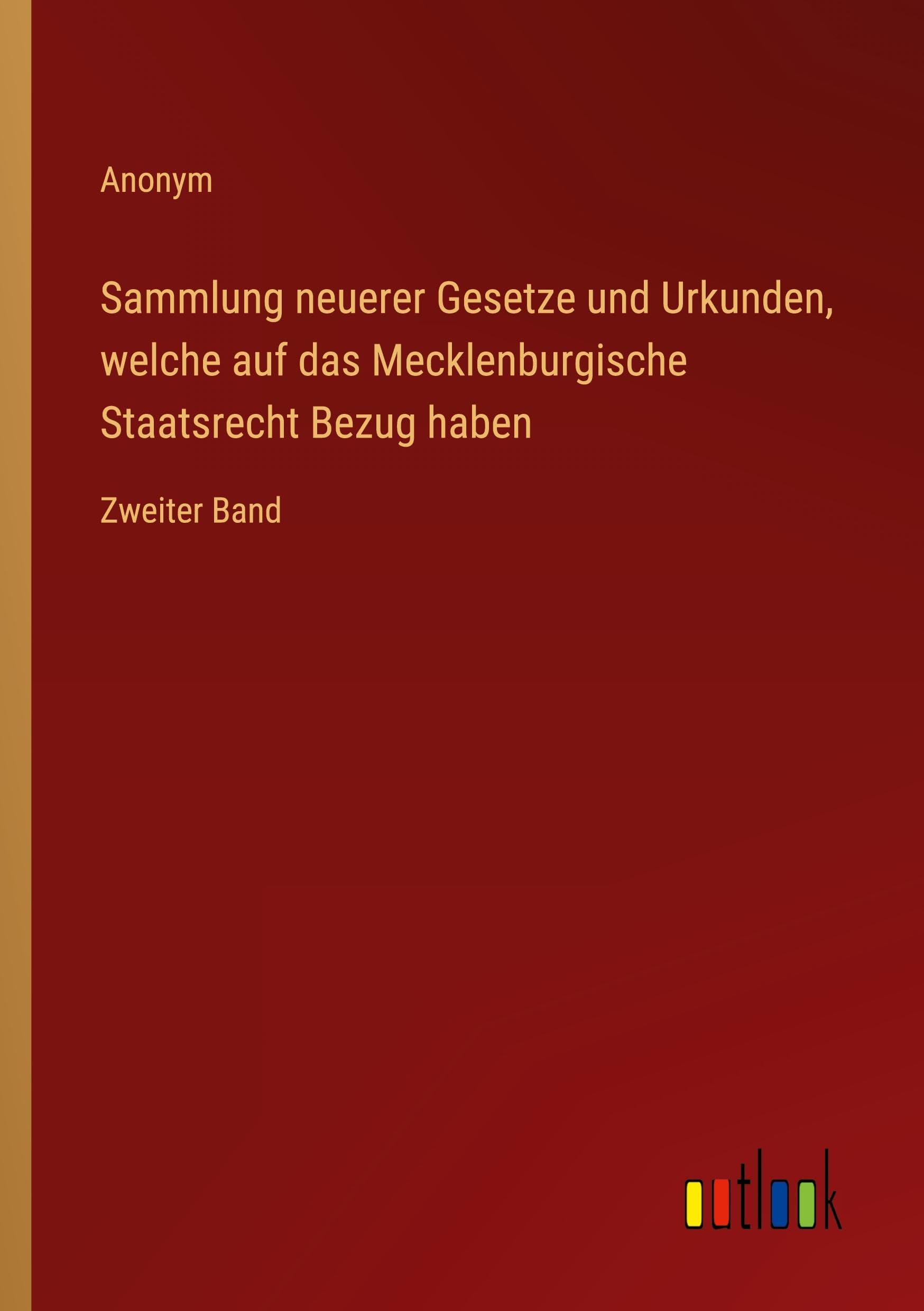 Sammlung neuerer Gesetze und Urkunden, welche auf das Mecklenburgische Staatsrecht Bezug haben: Zweiter Band