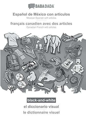 BABADADA black-and-white, Español de México con articulos - français canadien avec des articles, el diccionario visual - le dictionnaire visuel: ... French with articles, visual dictionary