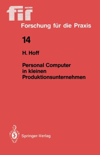 Personal Computer in kleinen Produktionsunternehmen (fir+iaw Forschung für die Praxis)