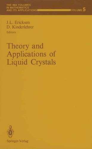 Theory and Applications of Liquid Crystals (The IMA Volumes in Mathematics and its Applications, 5, Band 5)