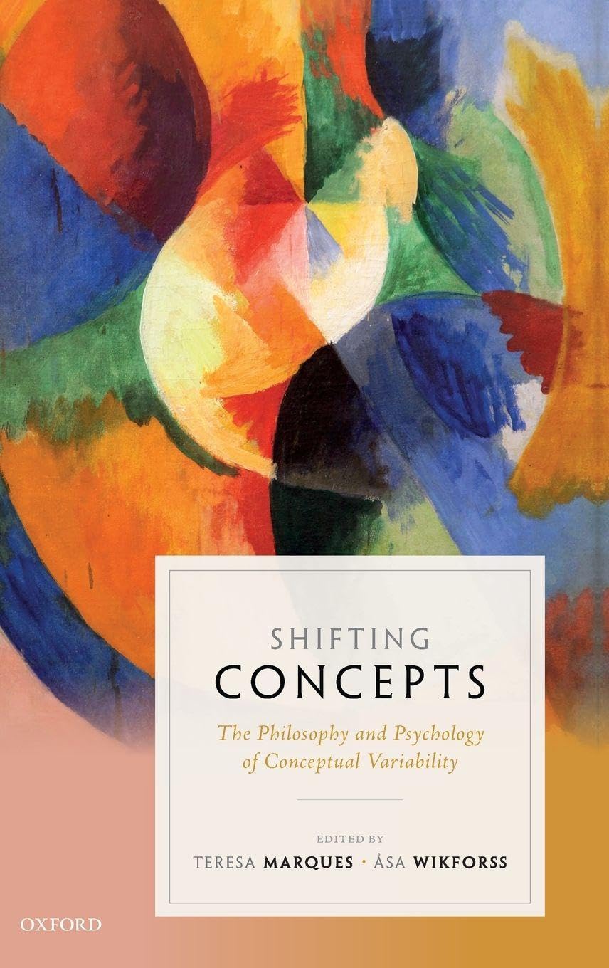 SHIFTING CONCEPTS C: The Philosophy and Psychology of Conceptual Variability