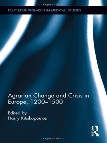 Agrarian Change and Crisis in Europe, 1200-1500 (Routledge Research in Medieval Studies)