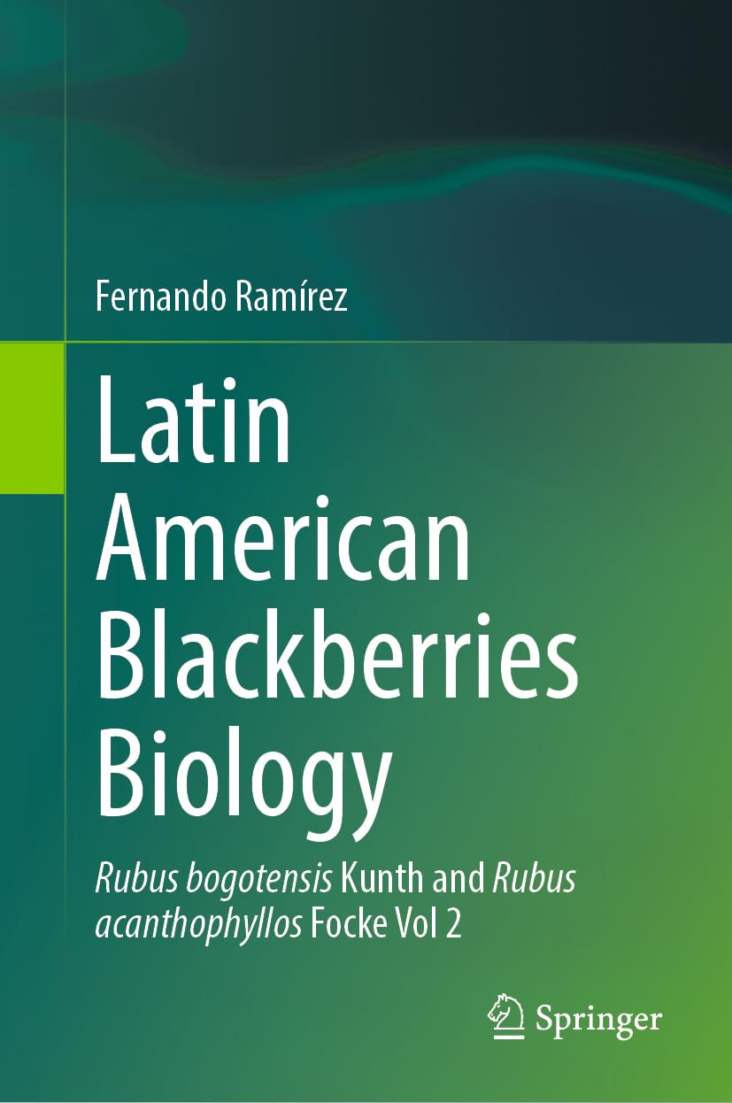 Latin American Blackberries Biology: Rubus bogotensis Kunth and Rubus acanthophyllos Focke Vol 2