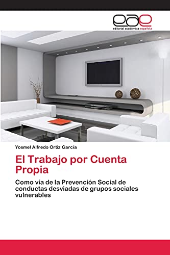 El Trabajo por Cuenta Propia: Como vía de la Prevención Social de conductas desviadas de grupos sociales vulnerables