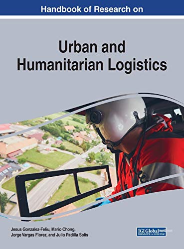 Handbook of Research on Urban and Humanitarian Logistics (Advances in Logistics, Operations, and Management Science)