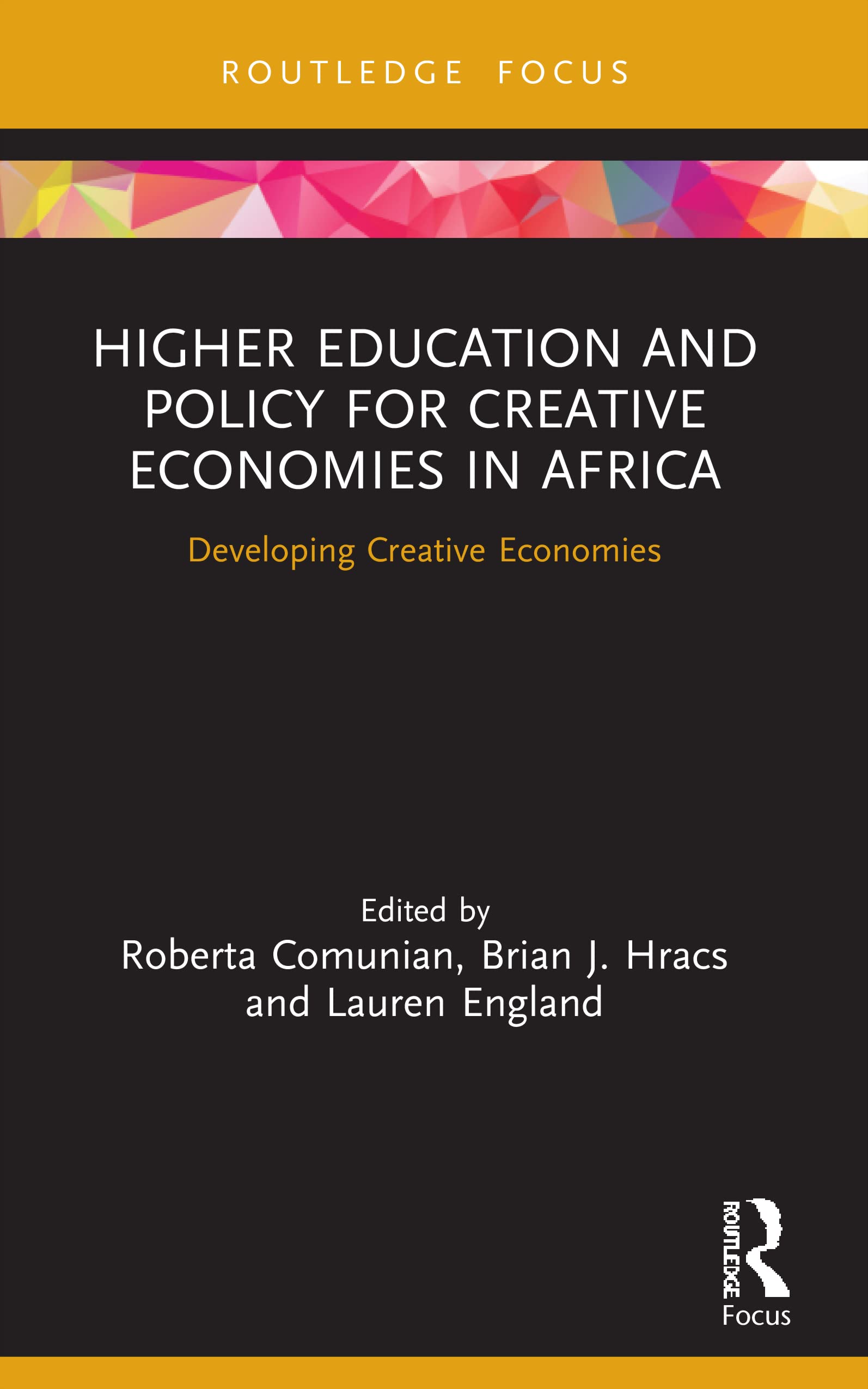 Higher Education and Policy for Creative Economies in Africa: Developing Creative Economies (Routledge Contemporary Africa)