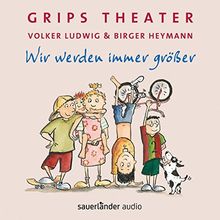 Wir werden immer größer: 25 Lieder aus dem berühmtesten Kindertheater der Welt