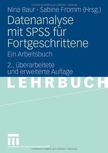 Datenanalyse mit SPSS für Fortgeschrittene: Ein Arbeitsbuch