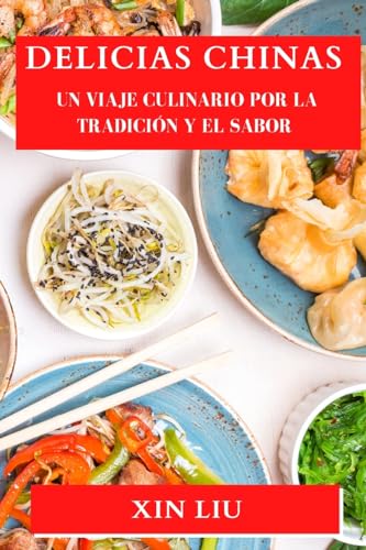 Delicias Chinas: Un Viaje Culinario por la Tradición y el Sabor