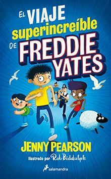 El viaje superincreíble de Freddie Yates (Colección Salamandra Middle Grade)