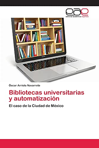 Bibliotecas universitarias y automatización: El caso de la Ciudad de México