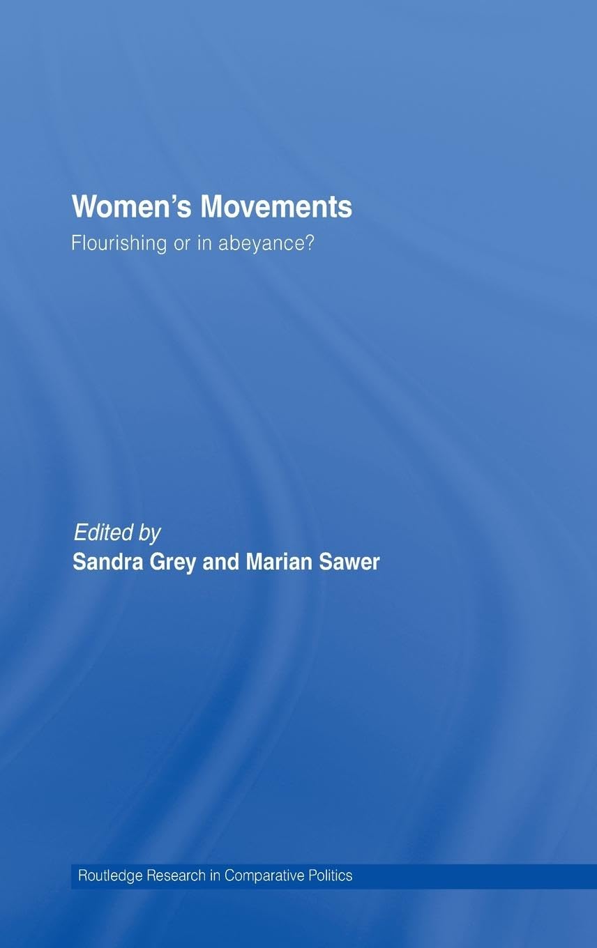 Women's Movements: Flourishing or in abeyance? (Routledge Research in Comparative Politics, 22, Band 22)