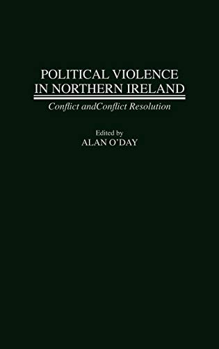 Political Violence in Northern Ireland: Conflict and Conflict Resolution