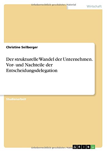 Der strukturelle Wandel der Unternehmen. Vor- und Nachteile der Entscheidungsdelegation
