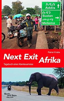 Next Exit Afrika: Tagebuch einer Abenteuerreise