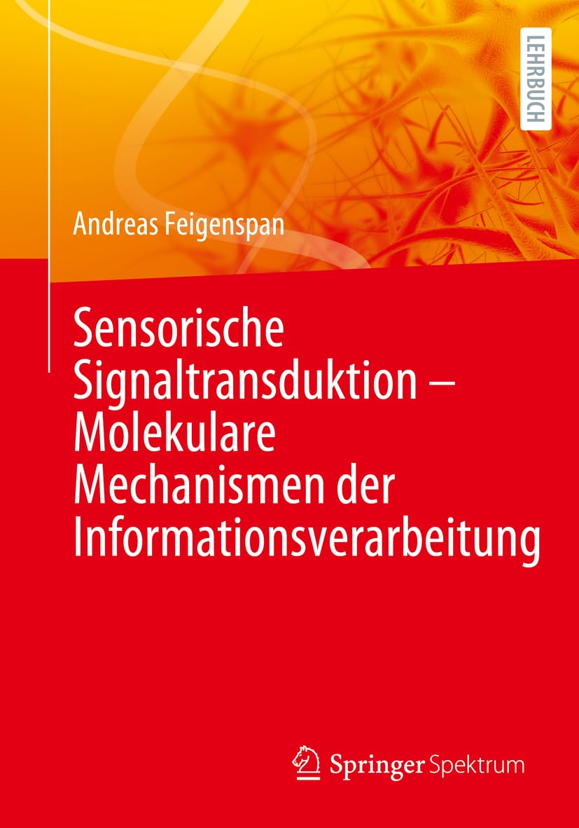 Sensorische Signaltransduktion – Molekulare Mechanismen der Informationsverarbeitung