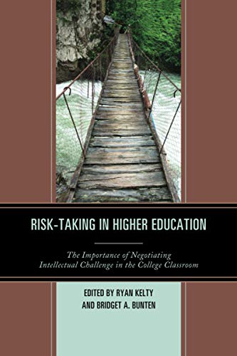 Risk-Taking in Higher Education: The Importance of Negotiating Intellectual Challenge in the College Classroom