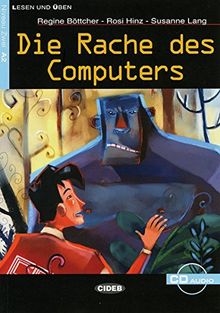 Die Rache des Computers: Deutsche Lektüre für das GER-Niveau A2. Buch + Audio-CD (Cideb: Lesen und üben)