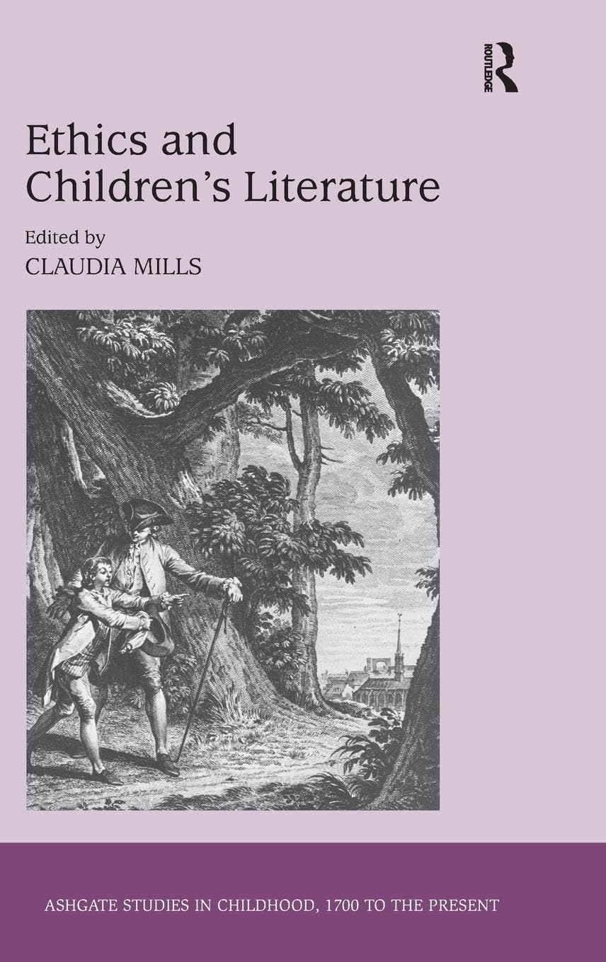 Ethics and Children's Literature (Ashgate Studies in Childhood, 1700 to the Present)
