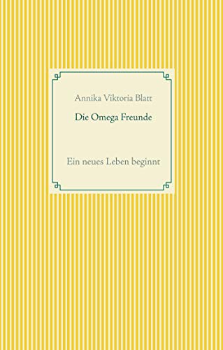 Die Omega Freunde: Ein neues Leben beginnt