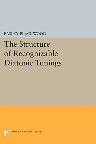 The Structure of Recognizable Diatonic Tunings (Princeton Legacy Library)