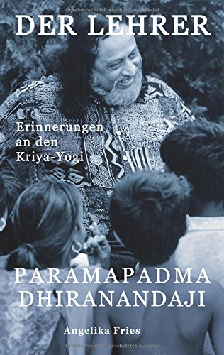Der Lehrer Paramapadma Dhiranandaji: Erinnerungen an den Kriya-Yogi