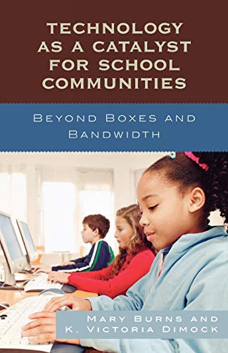Technology as a Catalyst for School Communities: Beyond Boxes and Bandwidth