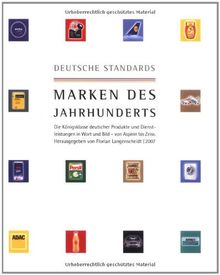 Deutsche Standards - Marken des Jahrhunderts: Die Königsklasse deutscher Produkte und Dienstleistungen in Wort und Bild - von Aspirin bis Zeiss.