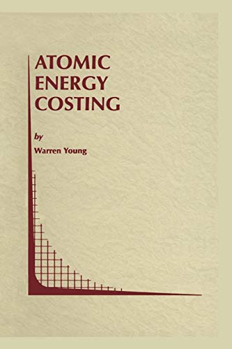 Atomic Energy Costing (Topics in Regulatory Economics and Policy, 29, Band 29)