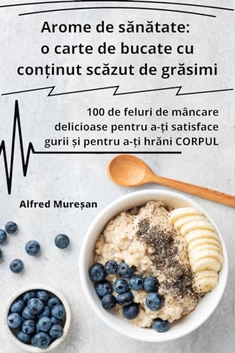 Arome de sănătate: o carte de bucate cu conținut scăzut de grăsimi