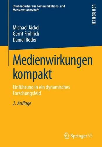 Medienwirkungen kompakt: Einführung in ein dynamisches Forschungsfeld (Studienbücher zur Kommunikations- und Medienwissenschaft)