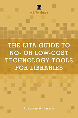 The LITA Guide to No- or Low-Cost Technology Tools for Libraries (Lita Guides)