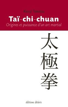 Taï-chi-chuan : origines et puissance d'un art martial